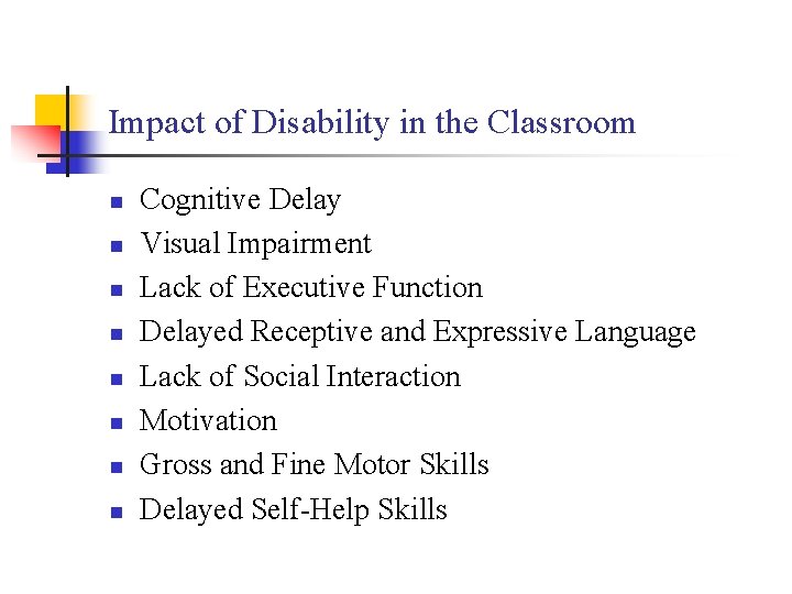 Impact of Disability in the Classroom n n n n Cognitive Delay Visual Impairment