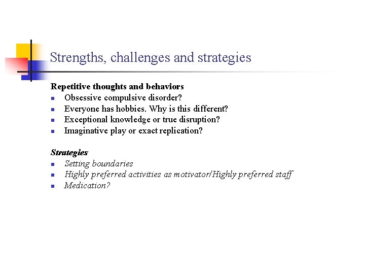 Strengths, challenges and strategies Repetitive thoughts and behaviors n Obsessive compulsive disorder? n Everyone