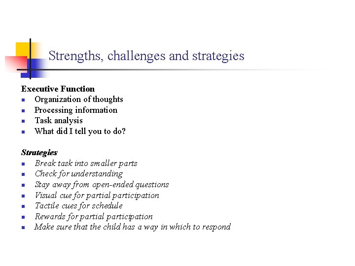 Strengths, challenges and strategies Executive Function n Organization of thoughts n Processing information n