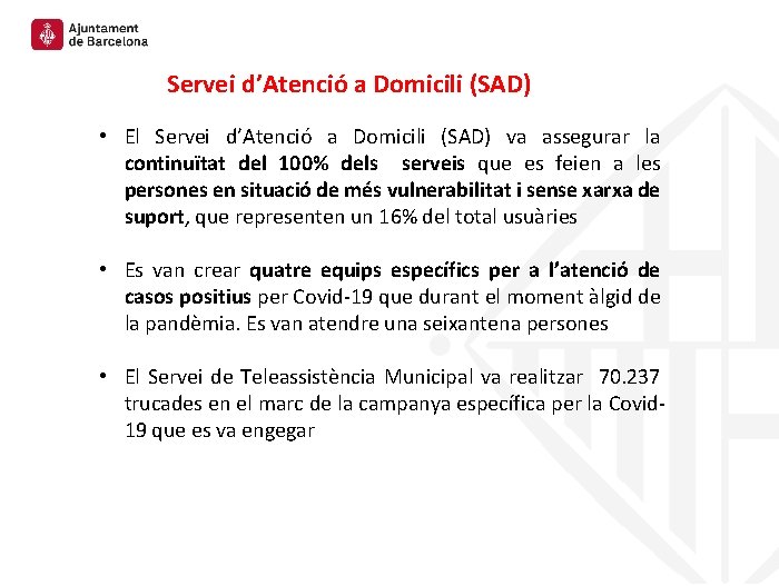 Servei d’Atenció a Domicili (SAD) • El Servei d’Atenció a Domicili (SAD) va assegurar