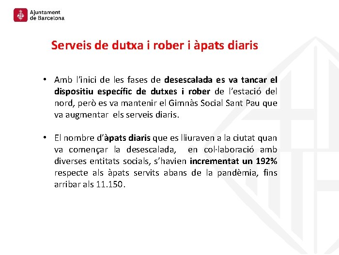 Serveis de dutxa i rober i àpats diaris • Amb l’inici de les fases