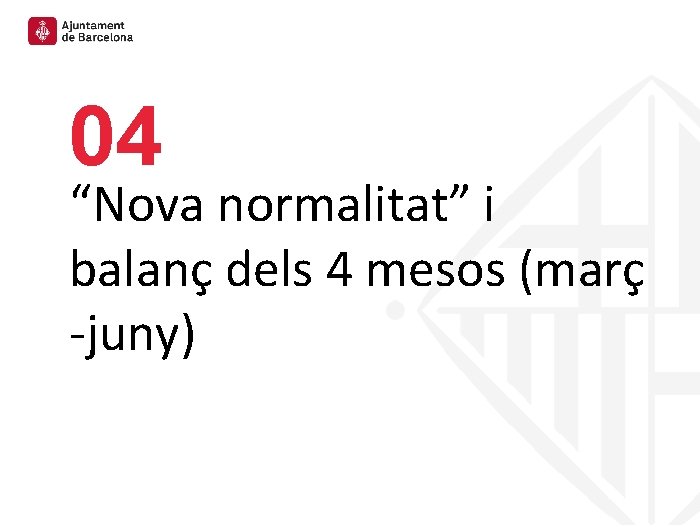 04 “Nova normalitat” i balanç dels 4 mesos (març -juny) 