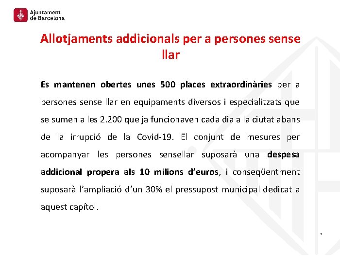 Allotjaments addicionals per a persones sense llar Es mantenen obertes unes 500 places extraordinàries