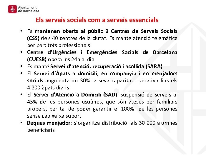 Els serveis socials com a serveis essencials • Es mantenen oberts al públic 9