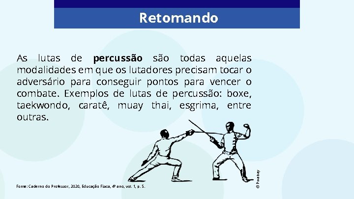 Retomando Fonte: Caderno do Professor, 2020, Educação Física, 4º ano, vol. 1, p. 5.