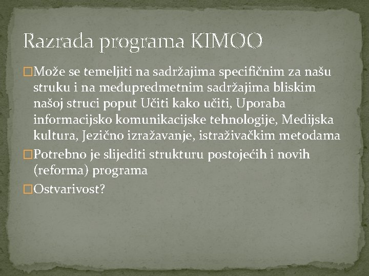 Razrada programa KIMOO �Može se temeljiti na sadržajima specifičnim za našu struku i na