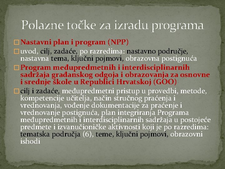 Polazne točke za izradu programa � Nastavni plan i program (NPP) � uvod, cilj,