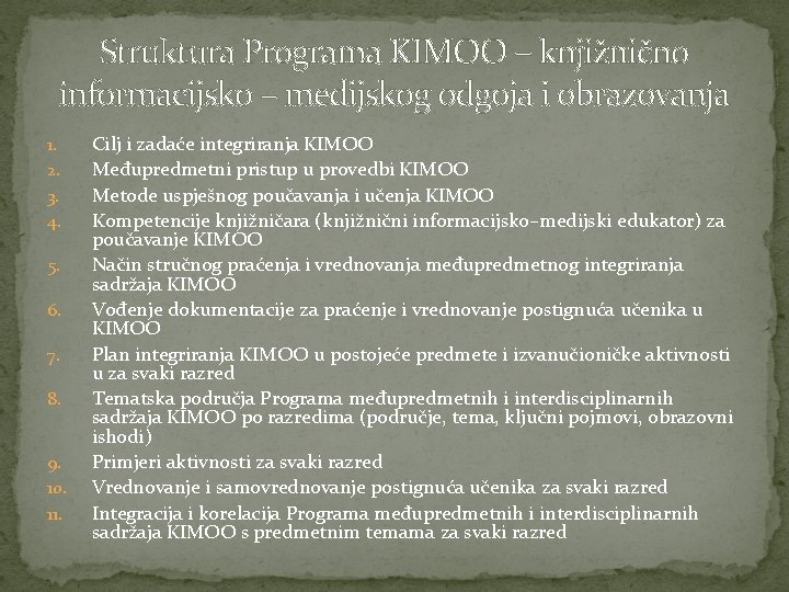 Struktura Programa KIMOO – knjižnično informacijsko – medijskog odgoja i obrazovanja 1. 2. 3.