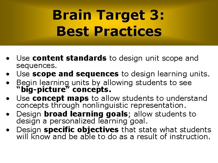 Brain Target 3: Best Practices • Use content standards to design unit scope and