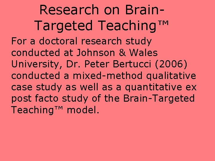 Research on Brain. Targeted Teaching™ For a doctoral research study conducted at Johnson &