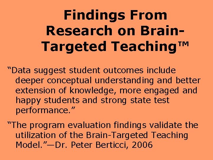 Findings From Research on Brain. Targeted Teaching™ “Data suggest student outcomes include deeper conceptual