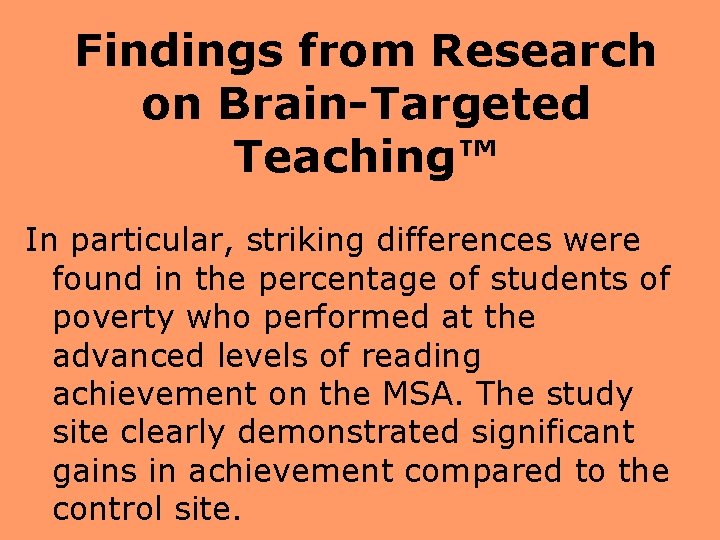 Findings from Research on Brain-Targeted Teaching™ In particular, striking differences were found in the