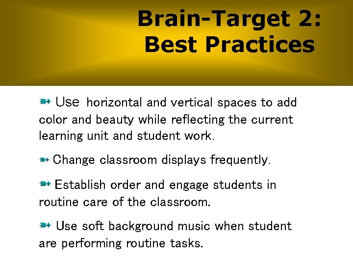 Brain-Target 2: Best Practices Use horizontal and vertical spaces to add color and beauty