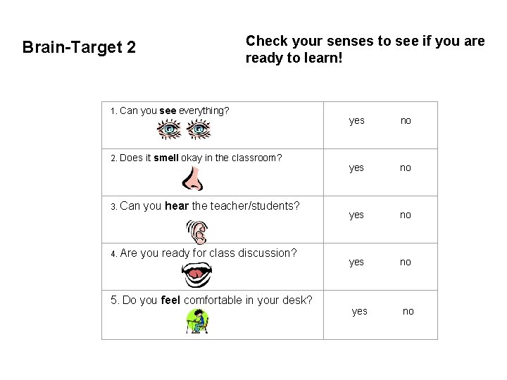 Check your senses to see if you are ready to learn! Brain-Target 2 1.