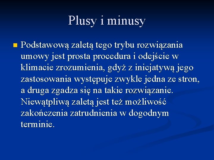 Plusy i minusy n Podstawową zaletą tego trybu rozwiązania umowy jest prosta procedura i