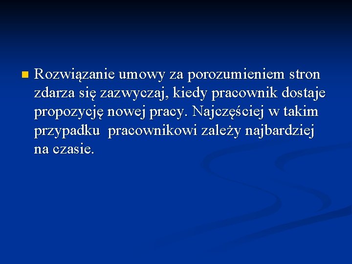 n Rozwiązanie umowy za porozumieniem stron zdarza się zazwyczaj, kiedy pracownik dostaje propozycję nowej