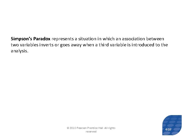 Simpson’s Paradox represents a situation in which an association between two variables inverts or