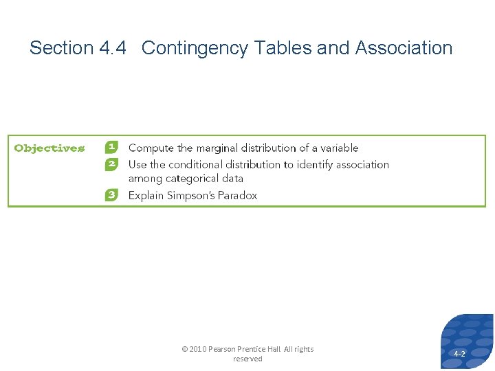 Section 4. 4 Contingency Tables and Association © 2010 Pearson Prentice Hall. All rights