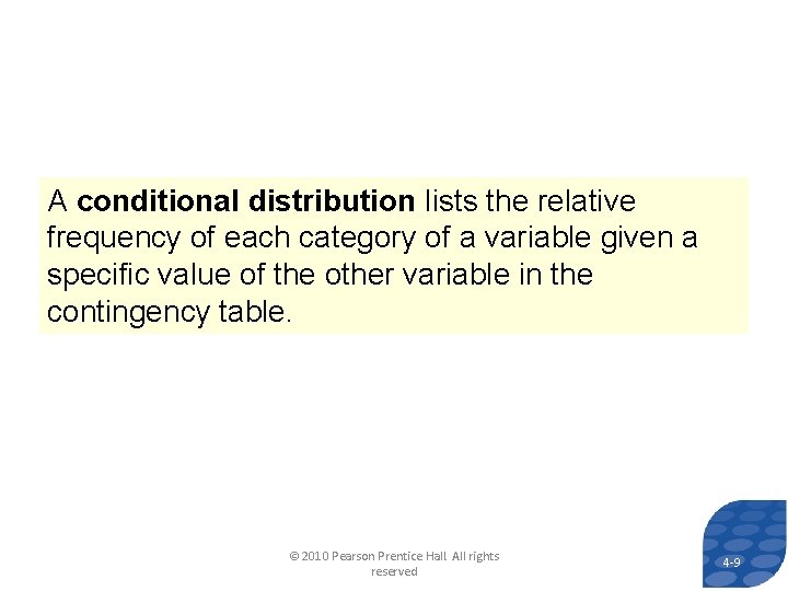 A conditional distribution lists the relative frequency of each category of a variable given