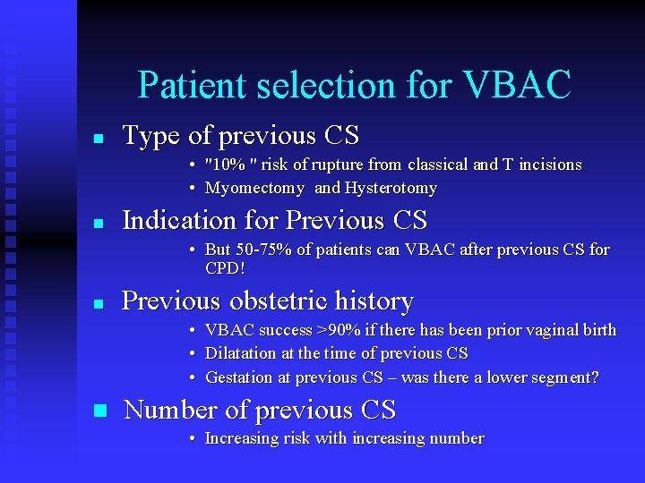 Patient selection for VBAC n Type of previous CS • "10% " risk of