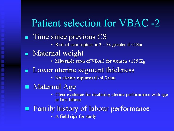 Patient selection for VBAC -2 n Time since previous CS • Risk of scar