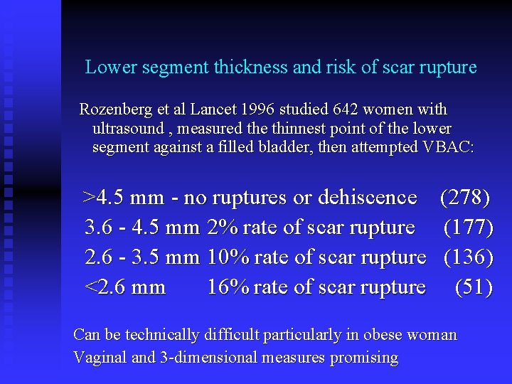 Lower segment thickness and risk of scar rupture Rozenberg et al Lancet 1996 studied