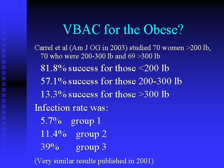 VBAC for the Obese? Carrel et al (Am J OG in 2003) studied 70