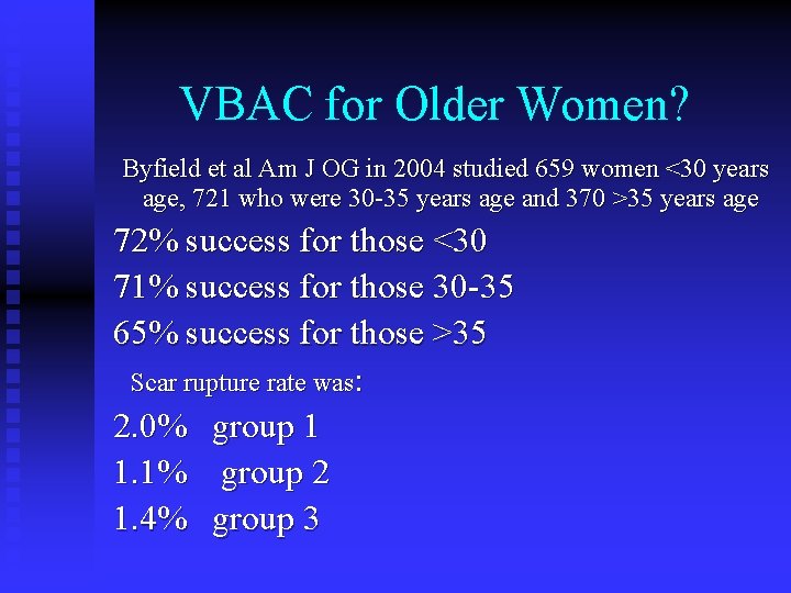 VBAC for Older Women? Byfield et al Am J OG in 2004 studied 659