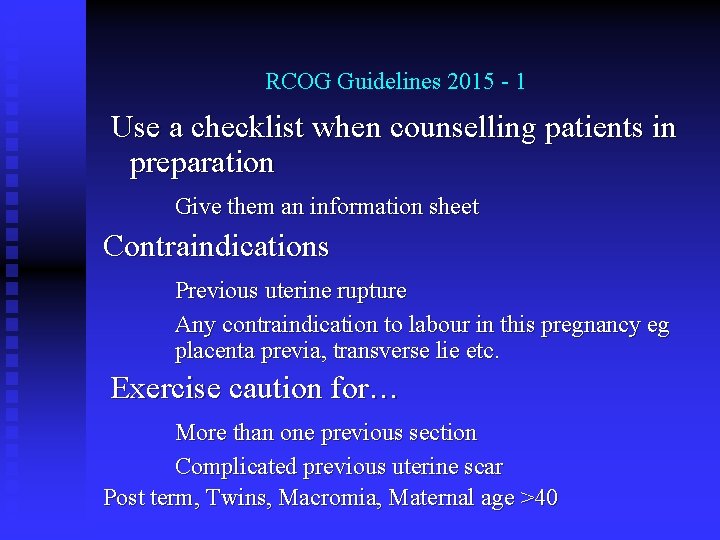 RCOG Guidelines 2015 - 1 Use a checklist when counselling patients in preparation Give