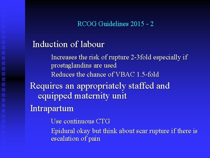 RCOG Guidelines 2015 - 2 Induction of labour Increases the risk of rupture 2