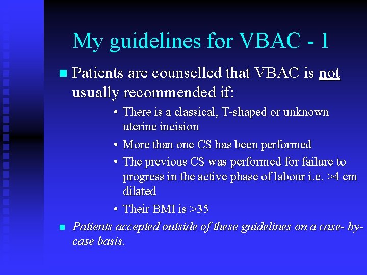 My guidelines for VBAC - 1 n n Patients are counselled that VBAC is