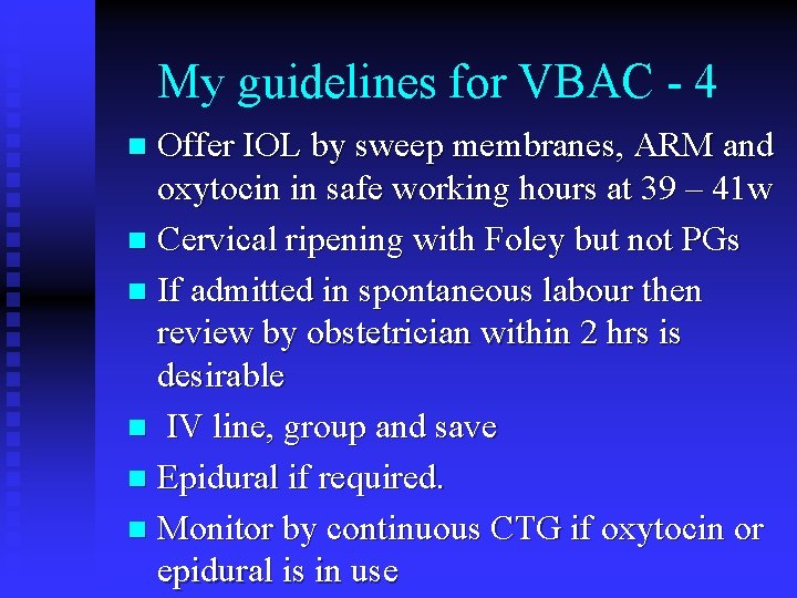 My guidelines for VBAC - 4 Offer IOL by sweep membranes, ARM and oxytocin