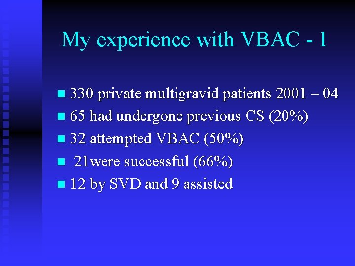 My experience with VBAC - 1 330 private multigravid patients 2001 – 04 n