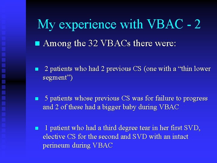 My experience with VBAC - 2 n Among the 32 VBACs there were: n