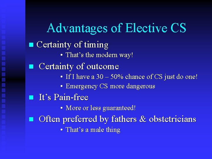 Advantages of Elective CS n Certainty of timing • That’s the modern way! n