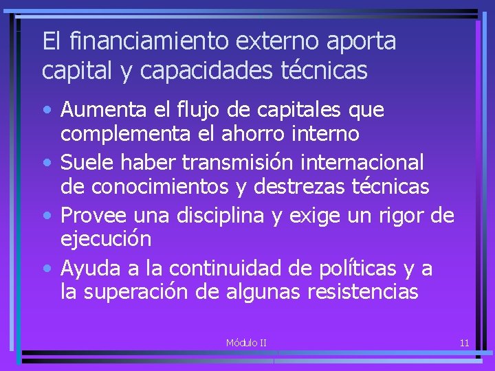 El financiamiento externo aporta capital y capacidades técnicas • Aumenta el flujo de capitales