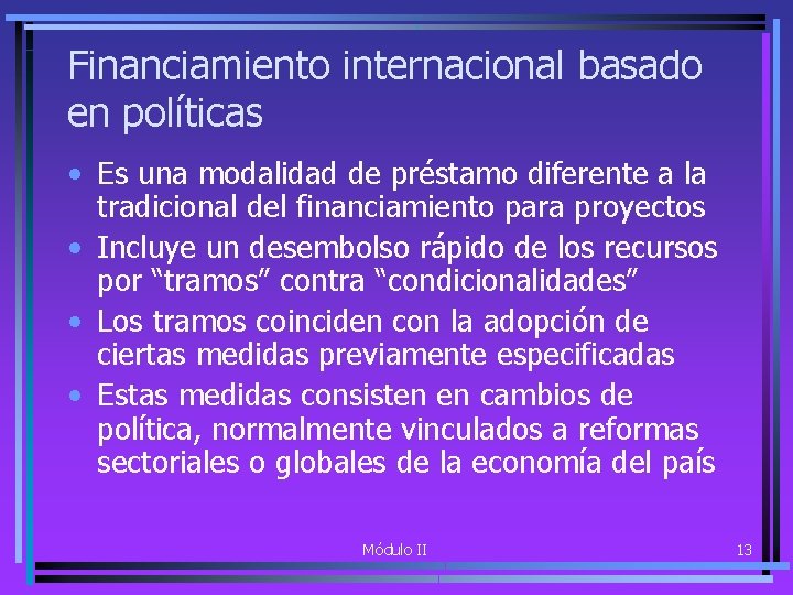 Financiamiento internacional basado en políticas • Es una modalidad de préstamo diferente a la