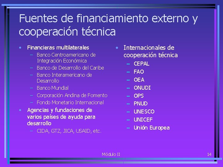 Fuentes de financiamiento externo y cooperación técnica • Financieras multilaterales – Banco Centroamericano de