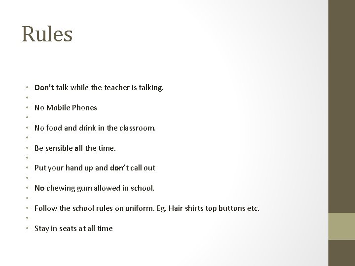 Rules • • • • Don’t talk while the teacher is talking. No Mobile