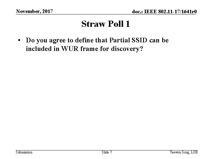 November, 2017 doc. : IEEE 802. 11 -17/1641 r 0 Straw Poll 1 •