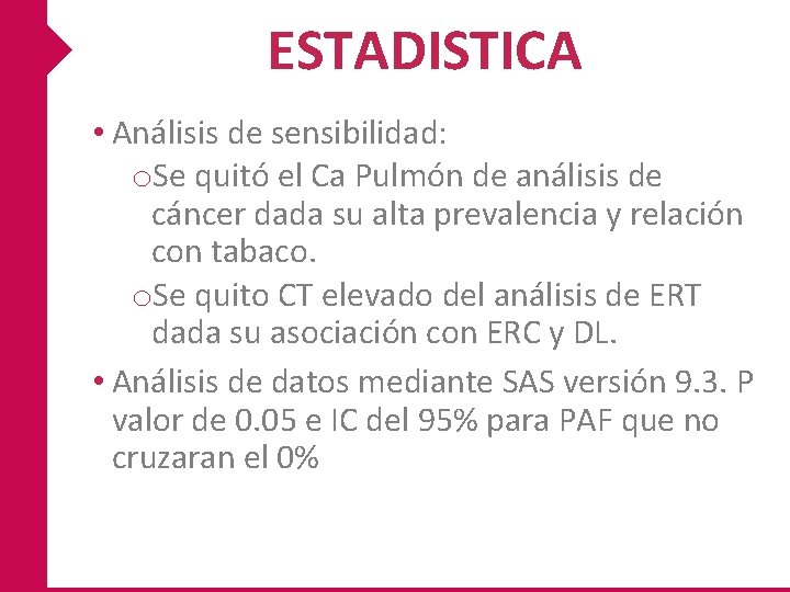 ESTADISTICA • Análisis de sensibilidad: o. Se quitó el Ca Pulmón de análisis de