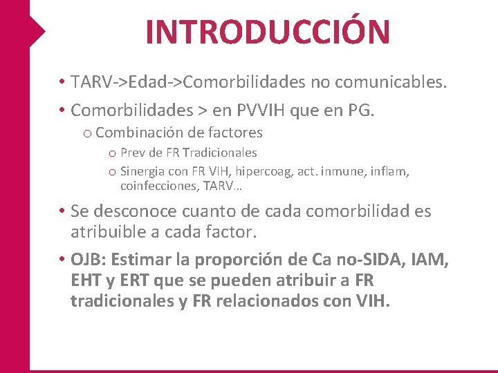 INTRODUCCIÓN • TARV->Edad->Comorbilidades no comunicables. • Comorbilidades > en PVVIH que en PG. o