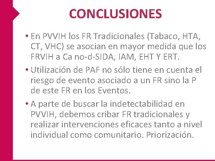 CONCLUSIONES • En PVVIH los FR Tradicionales (Tabaco, HTA, CT, VHC) se asocian en