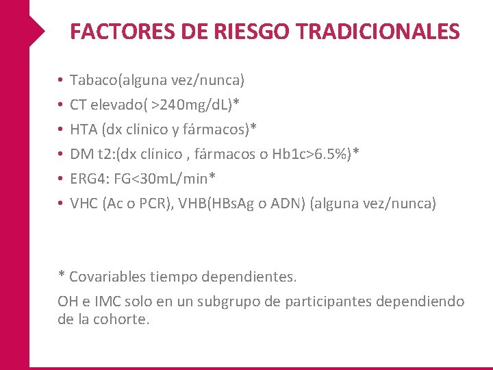 FACTORES DE RIESGO TRADICIONALES • • • Tabaco(alguna vez/nunca) CT elevado( >240 mg/d. L)*