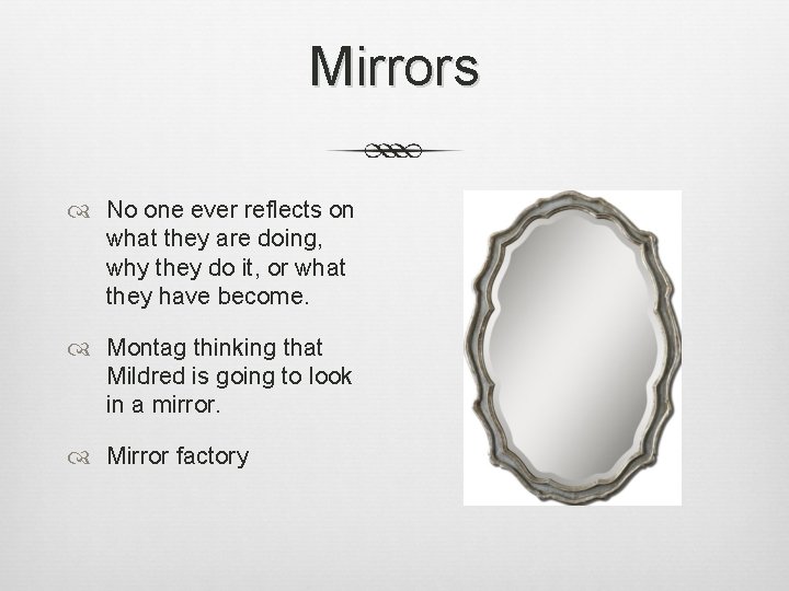 Mirrors No one ever reflects on what they are doing, why they do it,