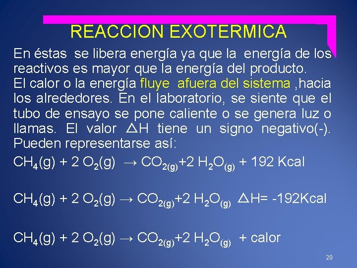 REACCIÓN EXOTERMICA En éstas se libera energía ya que la energía de los reactivos