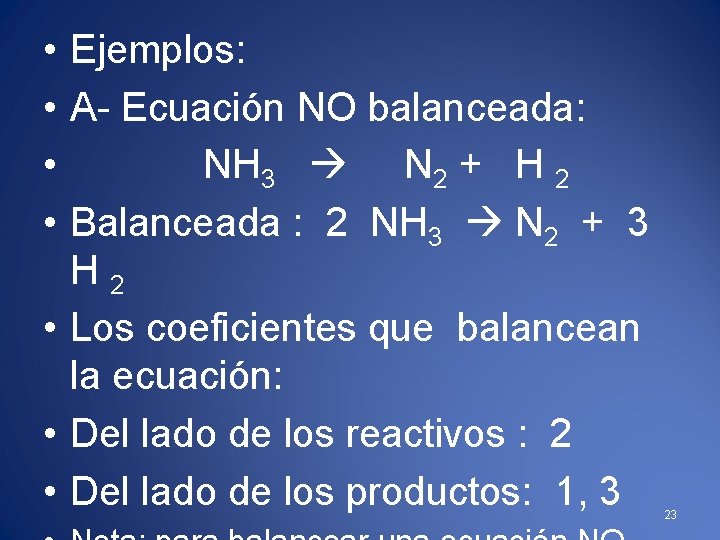  • Ejemplos: • A- Ecuación NO balanceada: • NH 3 N 2 +