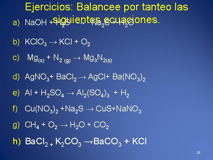 a) Ejercicios: Balancee por tanteo las Na. OH +siguientes H 2 S → Na