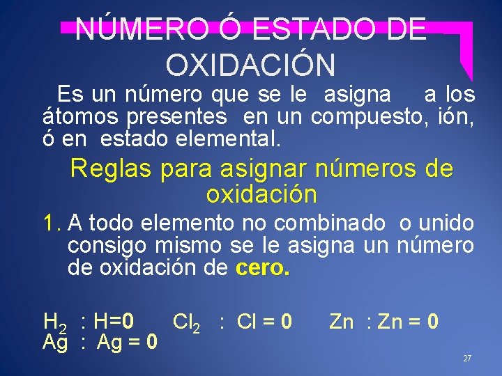 NÚMERO Ó ESTADO DE OXIDACIÓN Es un número que se le asigna a los