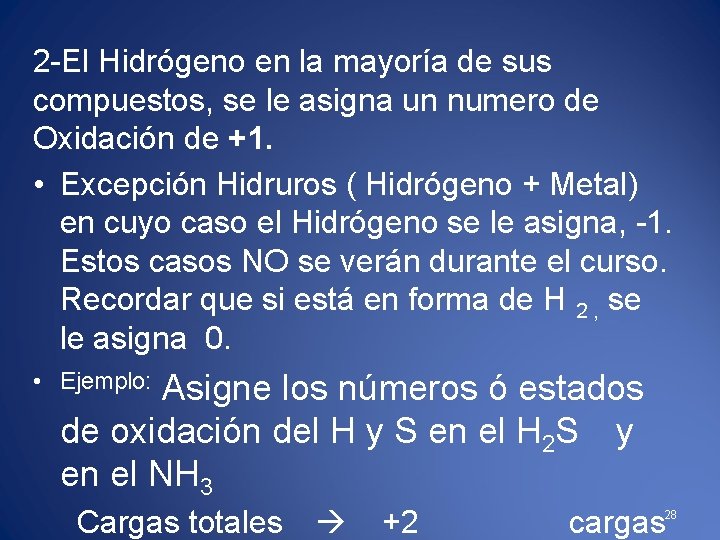 2 -El Hidrógeno en la mayoría de sus compuestos, se le asigna un numero
